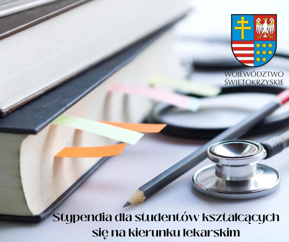 Nabór wniosków o przyznanie stypendium przez Województwo Świętokrzyskie studentom kształcącym się na kierunku lekarskim